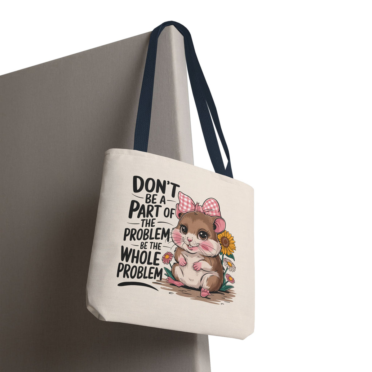 Don’t Be the Problem Funny Hamster Tote Bag | Sarcastic Cute Shopper
