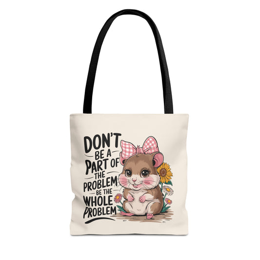 Don’t Be the Problem Funny Hamster Tote Bag | Sarcastic Cute Shopper